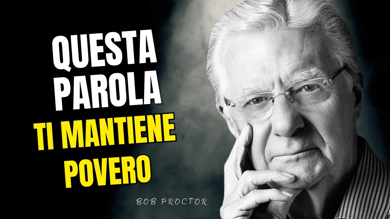 La Parola che Non Devi Mai Dire se Vuoi Diventare Ricco | BOB PROCTOR