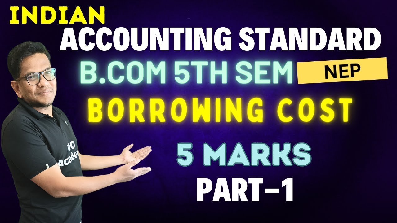 B.Com 5th Semester NEP | Indian Accounting Standards | Borrowing cost part-1