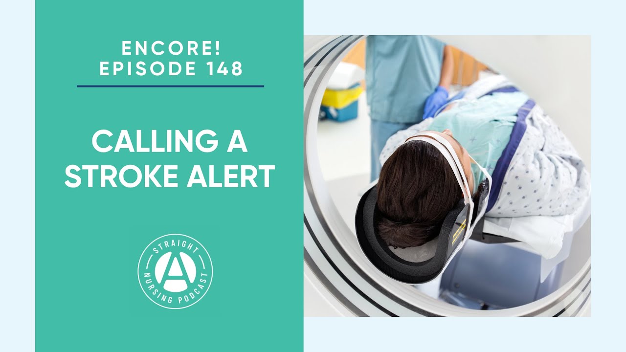 ENCORE! #148: Calling a Stroke Alert | Straight A Nursing: Study for nursing school exams & NCLEX