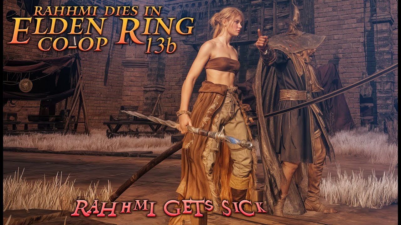 Rahhmi Dies In Elden Ring Co-Op 13b ~ Rahhmi Gets Sick