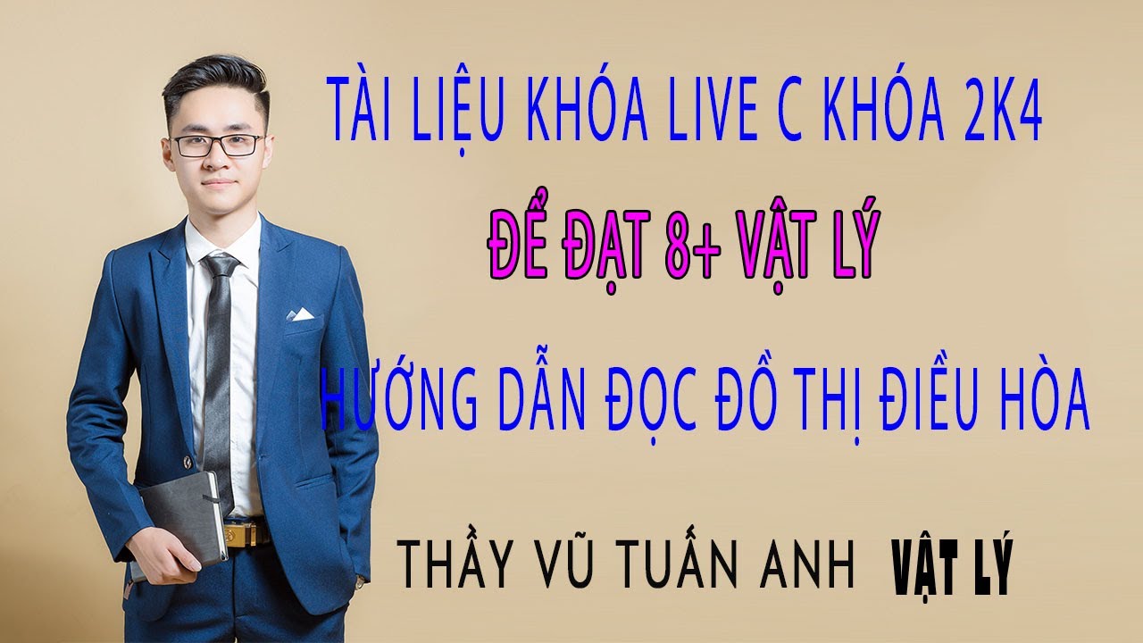 [Live 2k4 - Buổi 12] Hướng Dẫn Đọc Đồ Thị Điều Hòa | Luyện thi Vật Lý - thầy Vũ Tuấn Anh