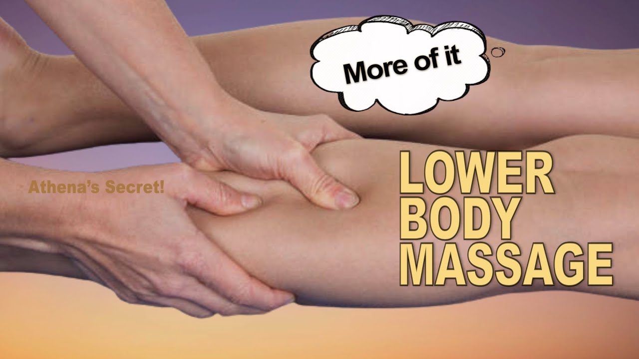 Lower Body Massage Therapy - How To Massage Legs - Athena's Secrets