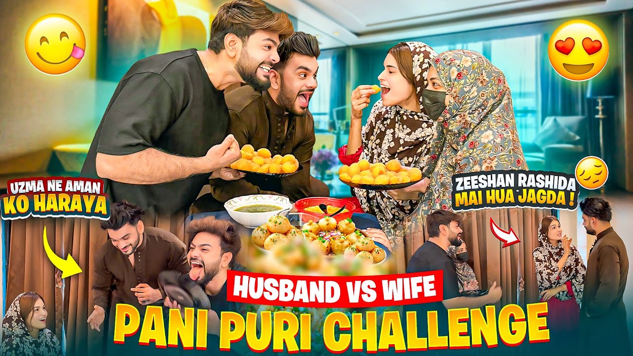 Pani Puri Challenge🤩Husband Vs Wife😂Zeeshan Rashida Ka Hua Jagda😰Uzma Ne Aman Ko Haraya😱Aman’sFamily