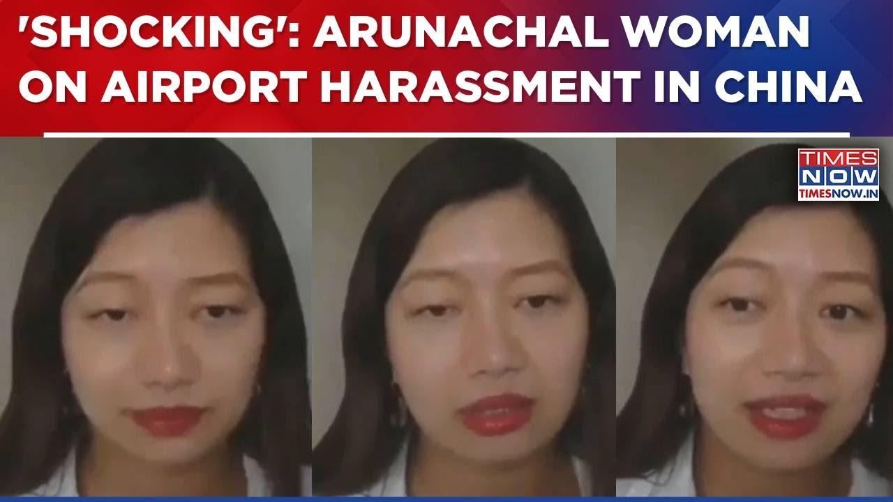 Prema Thongdok, Arunachal Woman Harassed At Airport In China, Narrates Her Ordeal To Times Now-WATCH