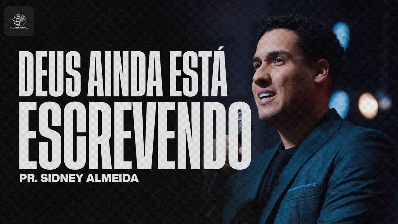 Deus ainda está escrevendo - Pr. Sidney Almeida - @SidneyAlmeidaoficial Quarta da Resposta ADBUENO