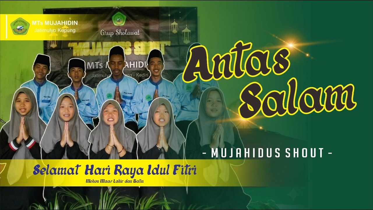 ANTASSALAM || Grup Sholawat Mujahidus Shout MTs Mujahidin Jatimulyo Kepung