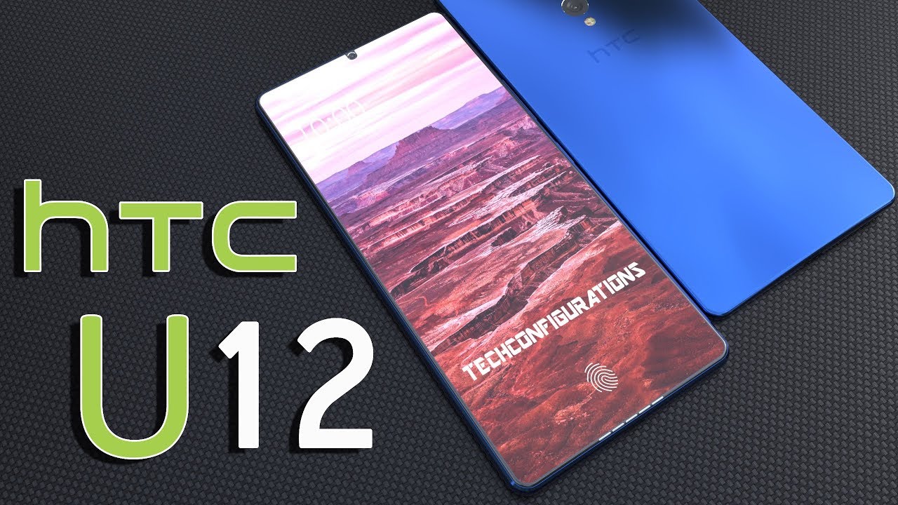 HTC U12 Concept Design Introduction, Specifications with 96%Screen to body ratio,Simply Awesome!!