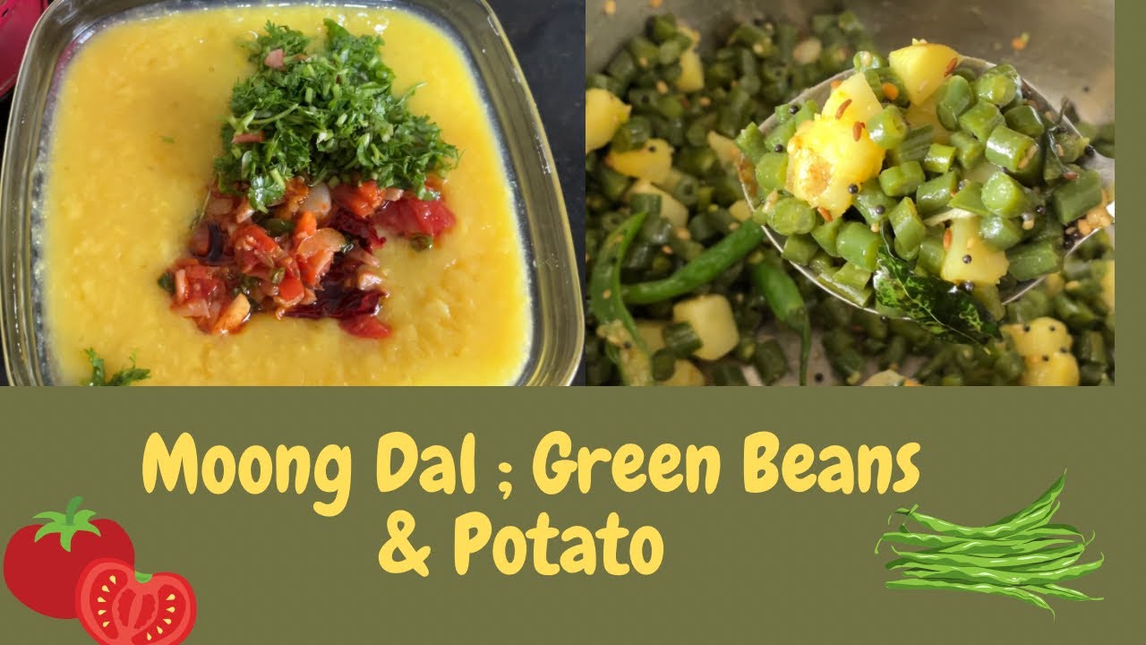 Simple Moong Dal; Green Beans & Potato Bhaji