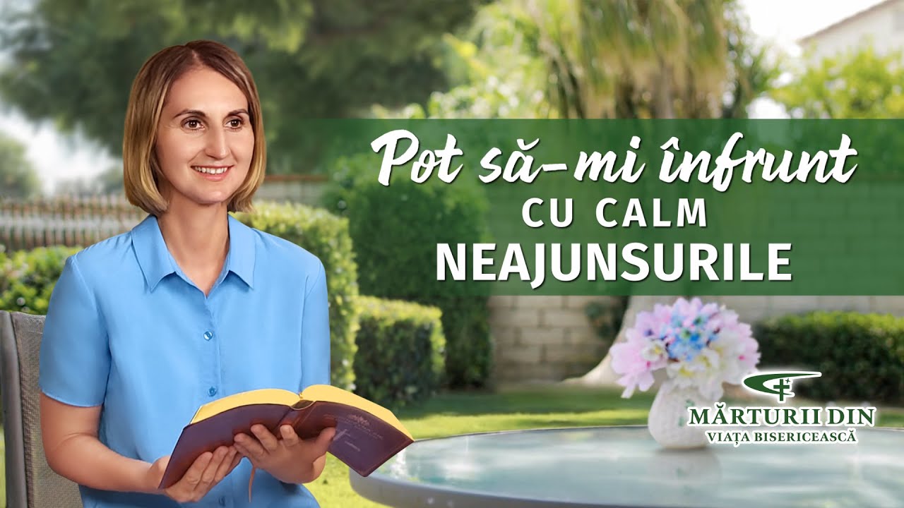 Video de mărturie creştină „Pot să-mi înfrunt cu calm neajunsurile”