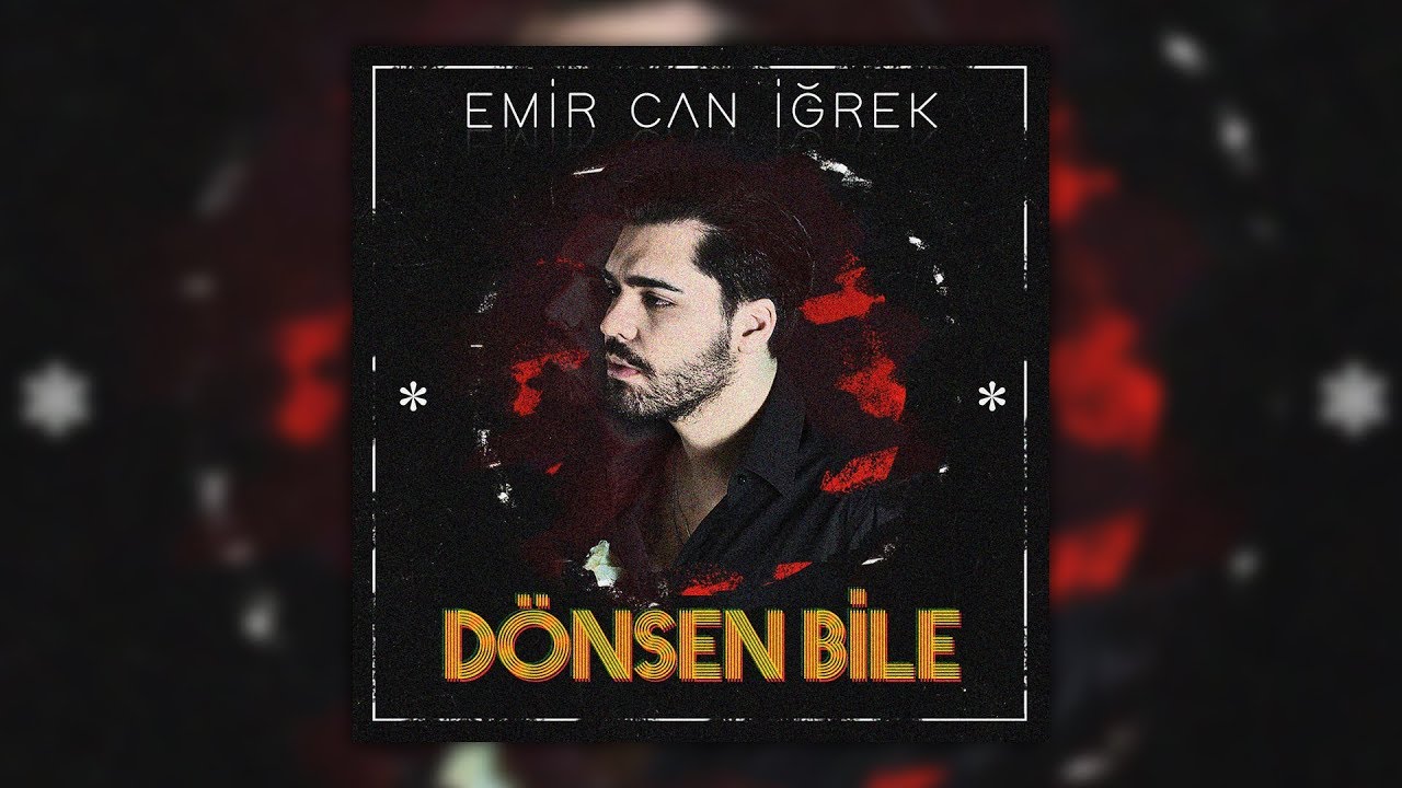 Emir Can İğrek - Dönsen Bile (Cover)