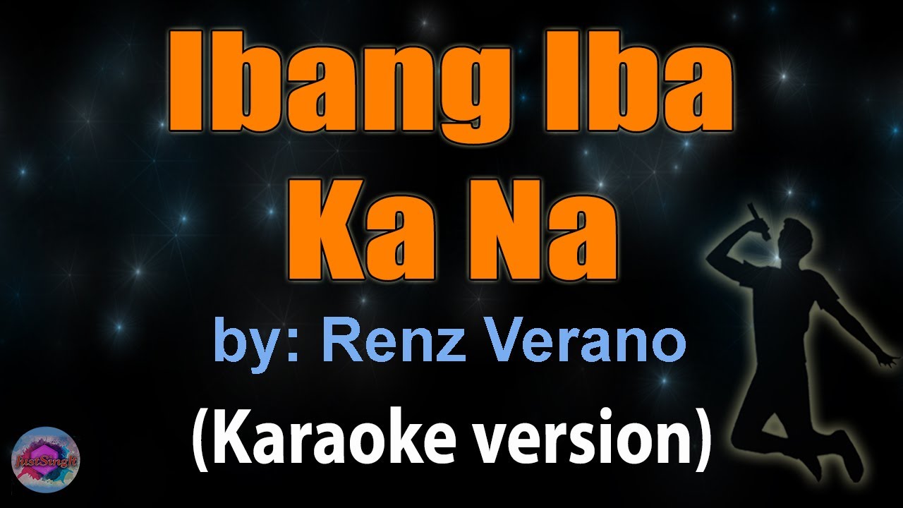 IBANG IBA KA NA - Renz Verano (KARAOKE)