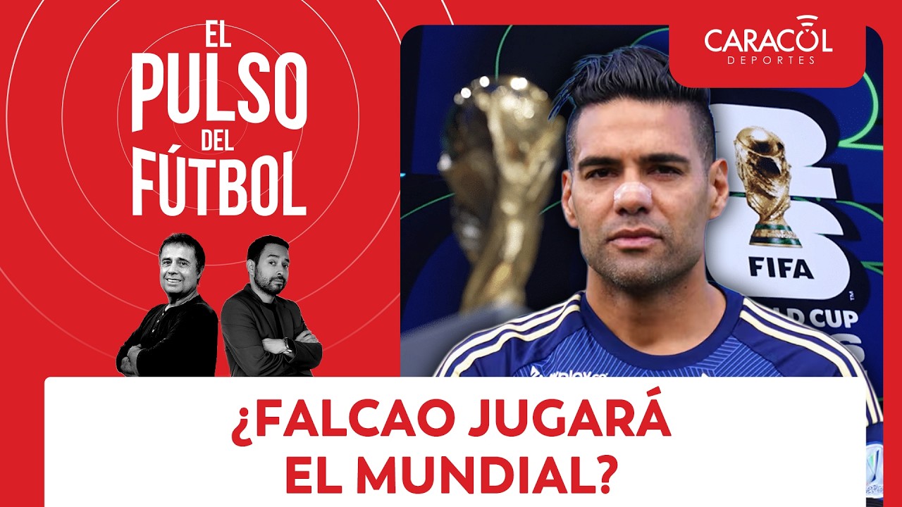 ¿Falcao García tiene posibilidades de jugar el Mundial? | El Pulso del Fútbol