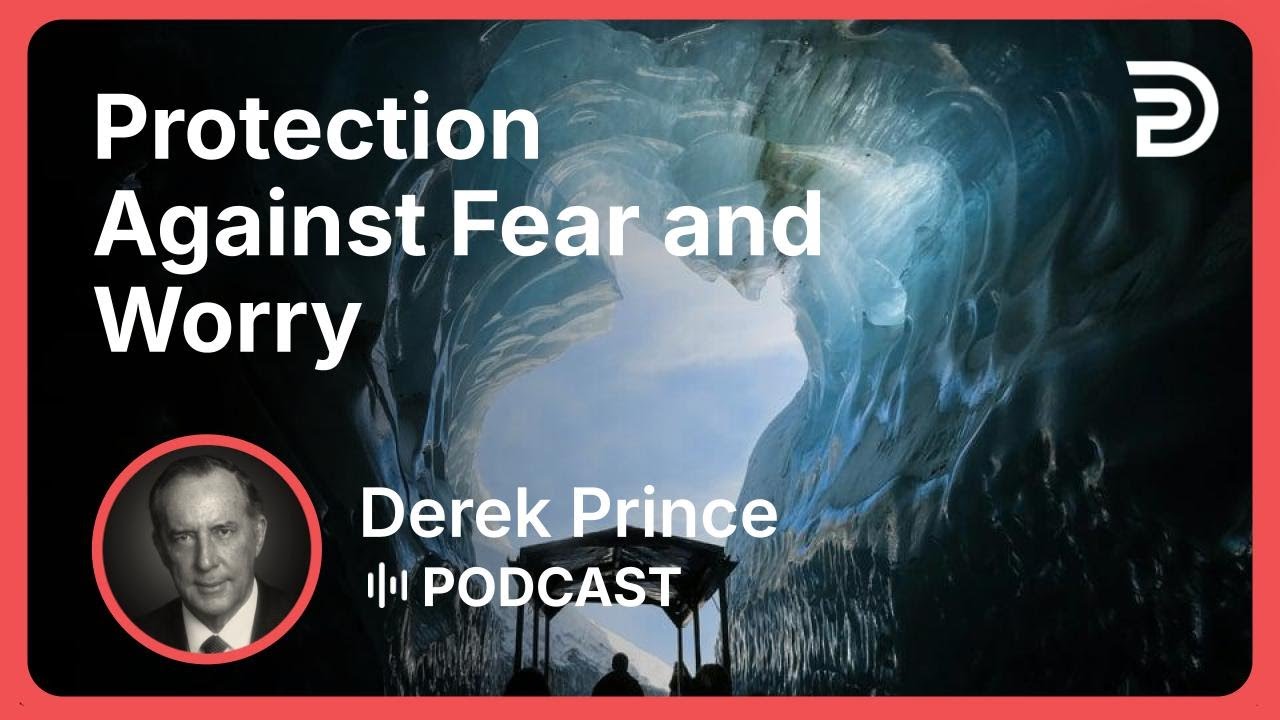 Protection Against Fear and Worry | Part 8 - Where to Find Security | Derek Prince
