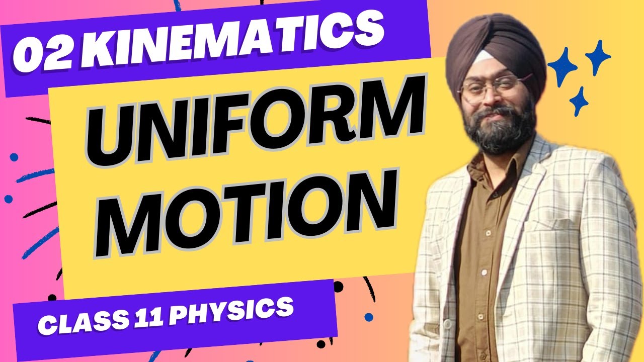 02 Kinematics | Uniform Motion | Motion in a straight line | Class 11 Physics | JEE | NEET