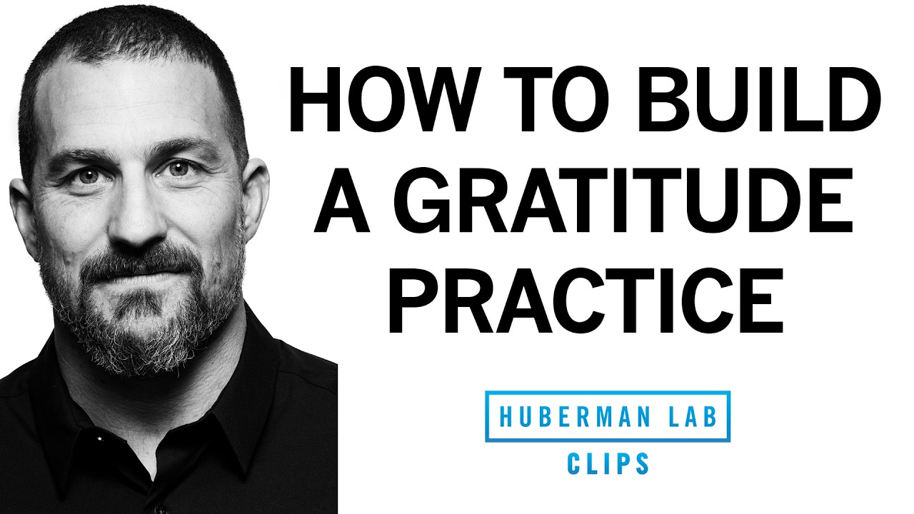 How to Build an Effective Gratitude Practice | Dr. Andrew Huberman