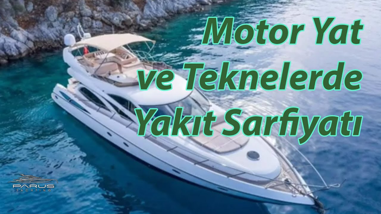 Motor Yat ve Teknelerde Yakıt Sarfiyatı