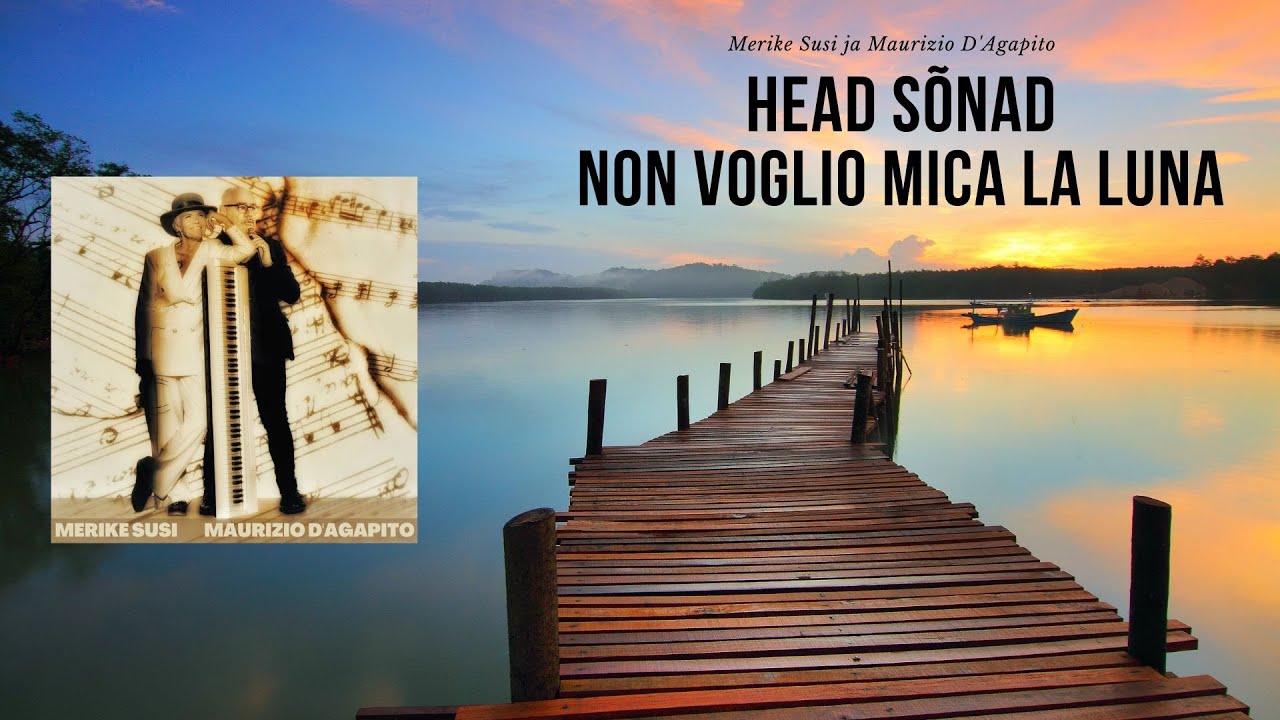 MERIKE SUSI ja MAURIZIO D'AGAPITO | Head s&otilde;nad - Non voglio mica la luna