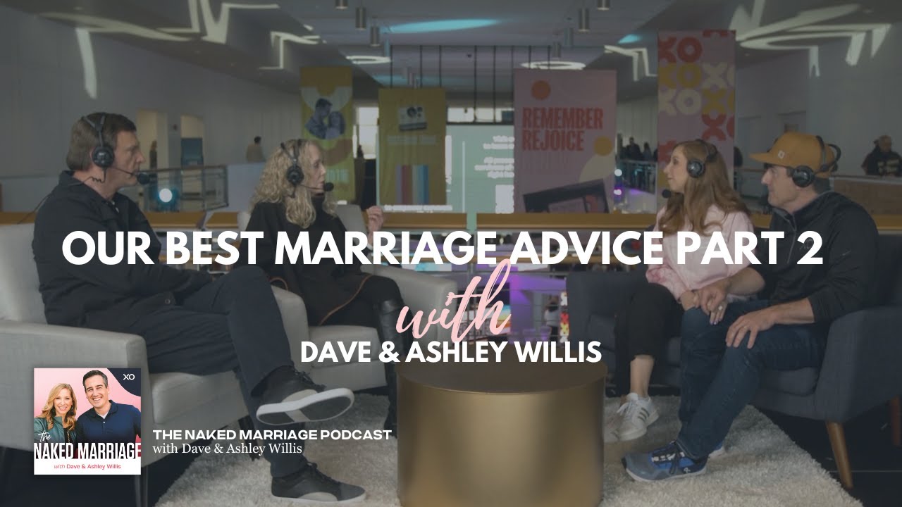 Our Best Marriage Advice Pt. 2 | Dave and Ashley Willis