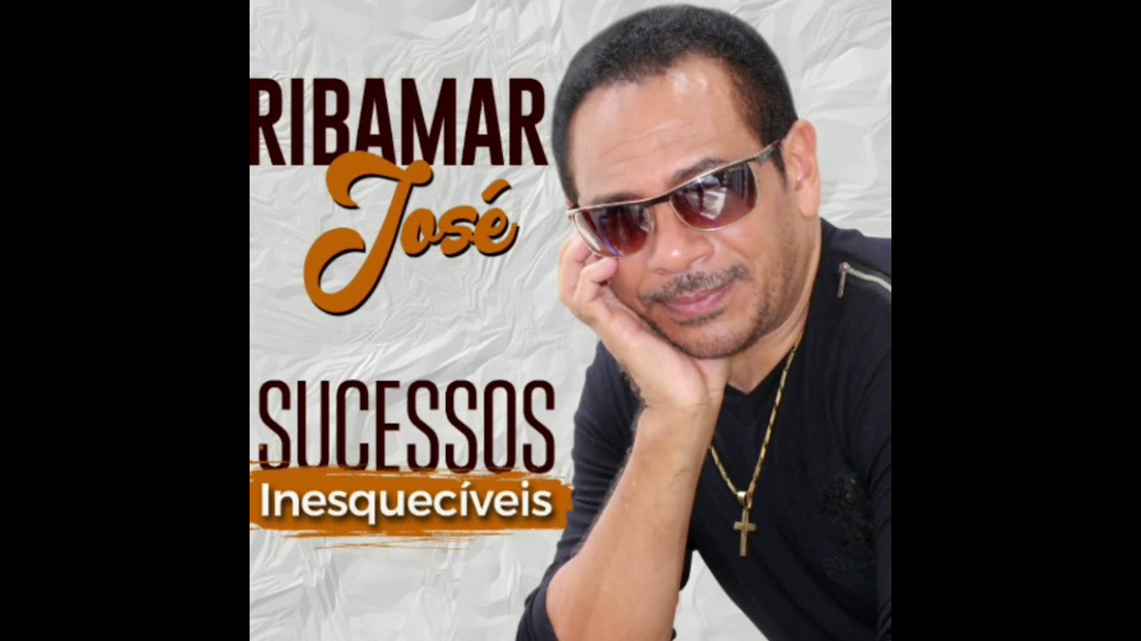 Ribamar José - Sucessos Inesquecíveis