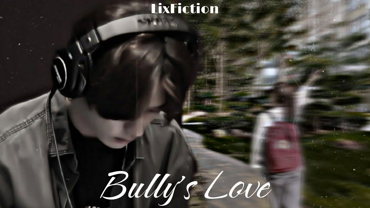 My Bully's Love || Lee Know FF Series || Ep.01