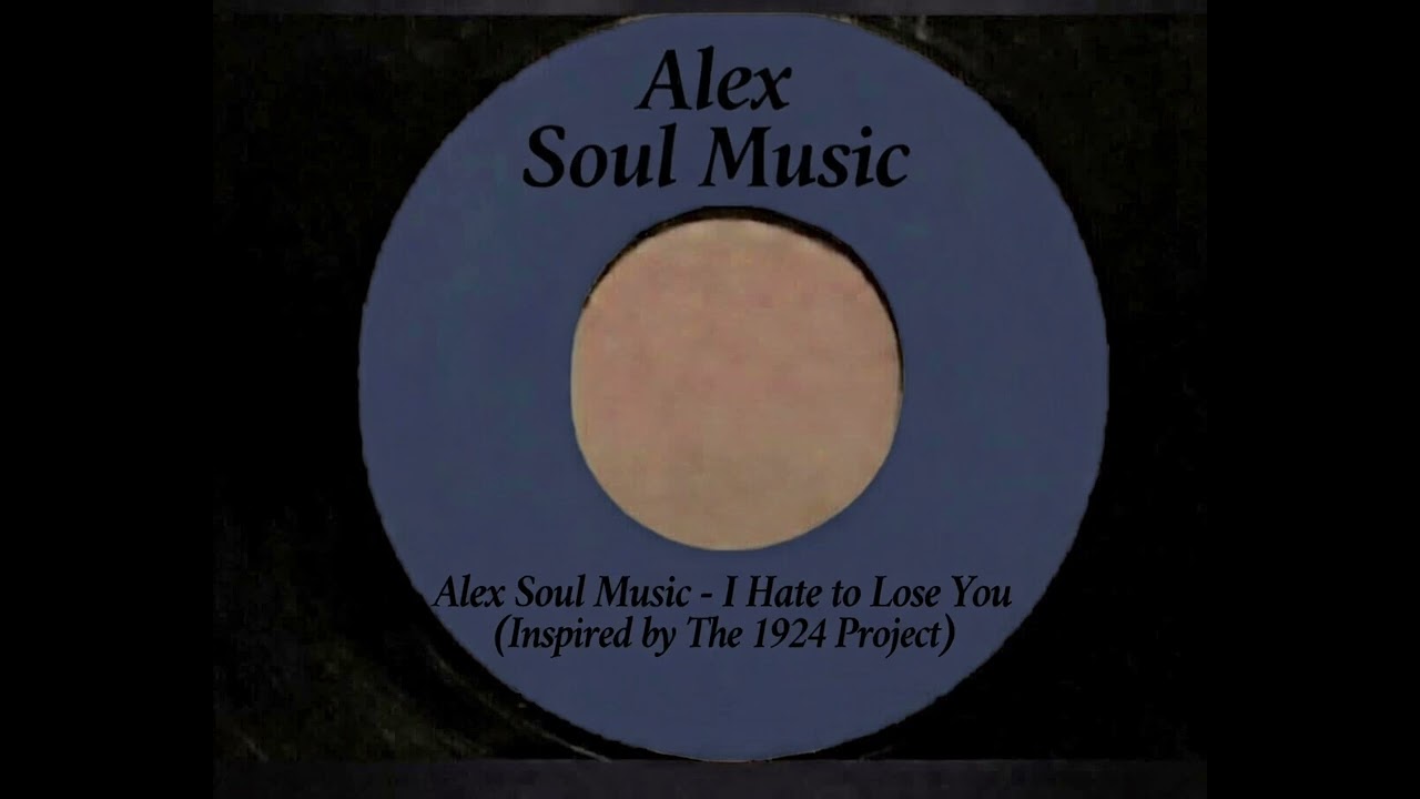 Alex Soul Music - I Hate to Lose You (Inspired by The 1924 Project)