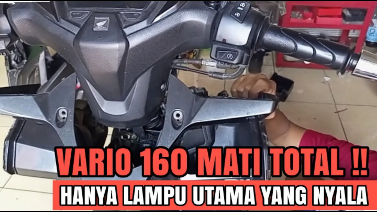 perbaikan Honda VARIO 160 mati total,cuma lampu utama aja yang menyala