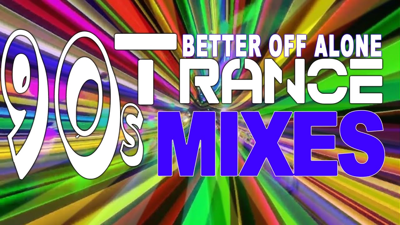 Better Off Alone 90s Trance Mixes ATB | Sash | Dj Quicksilver | 4 Clubbers | Dj Jean | Kadoc
