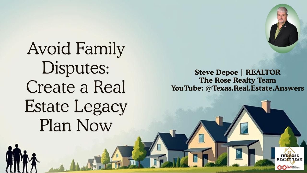Avoid Family Disputes: Create Your Real Estate Legacy Plan in Denton County