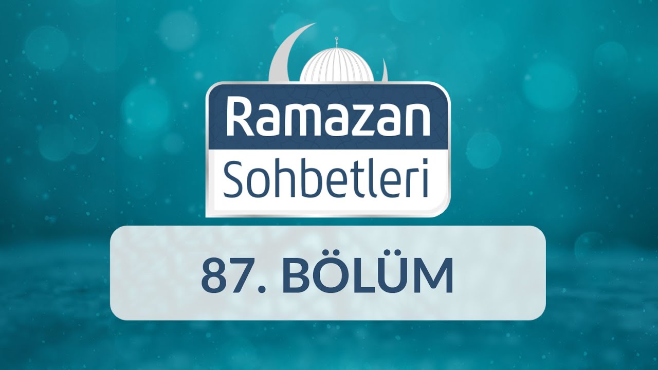 Kadir Gecesi: Bin Aydan Daha Hayırlı Bir Gece - Ramazan Sohbetleri 87.Bölüm