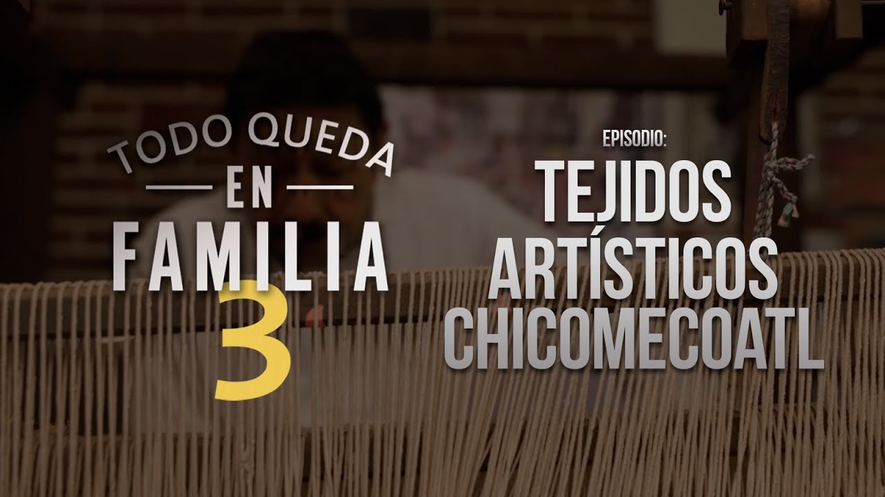 Todo queda en familia T3 | Tejidos artísticos Chicomecoatl
