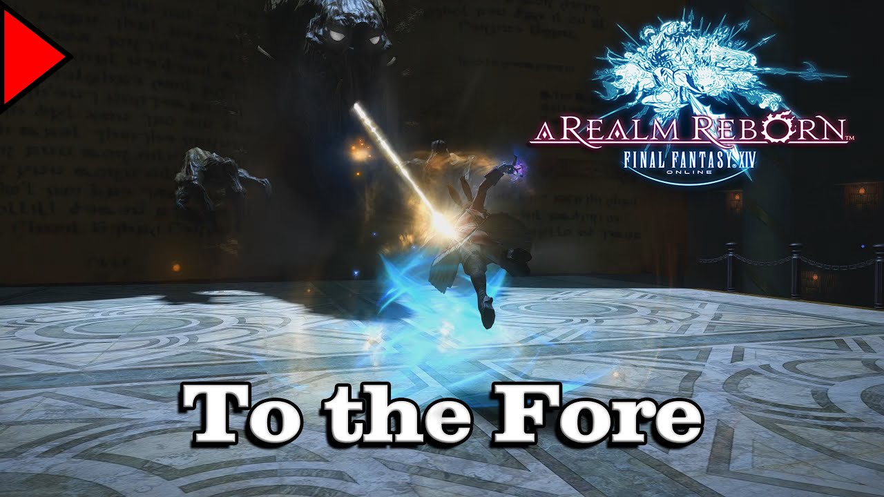 🎼 To The Fore (𝐄𝐱𝐭𝐞𝐧𝐝𝐞𝐝) 🎼 - Final Fantasy XIV