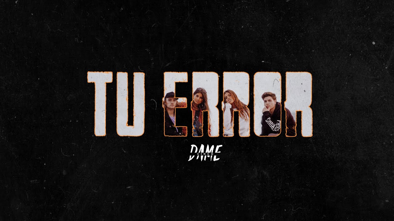 Dame 5 - Tu Error