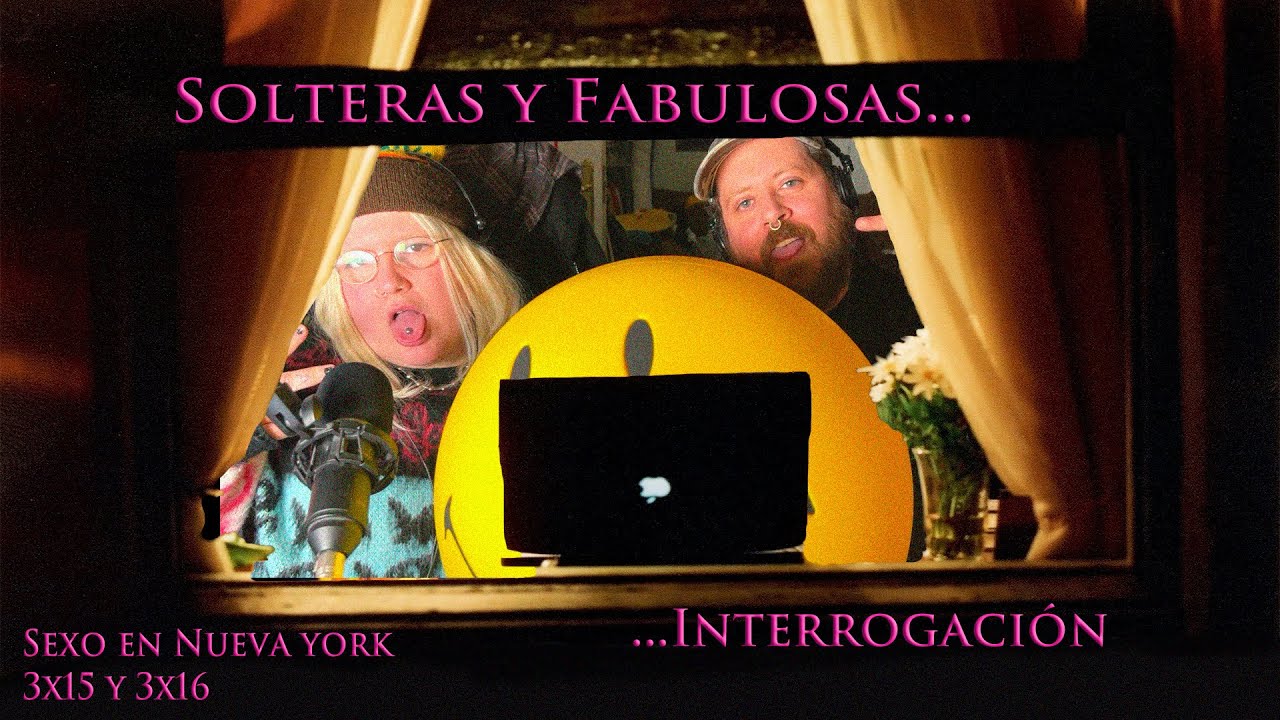 Solteras y fabulosas... Interrogación - Sexo en Nueva York 3x15 y 3x16