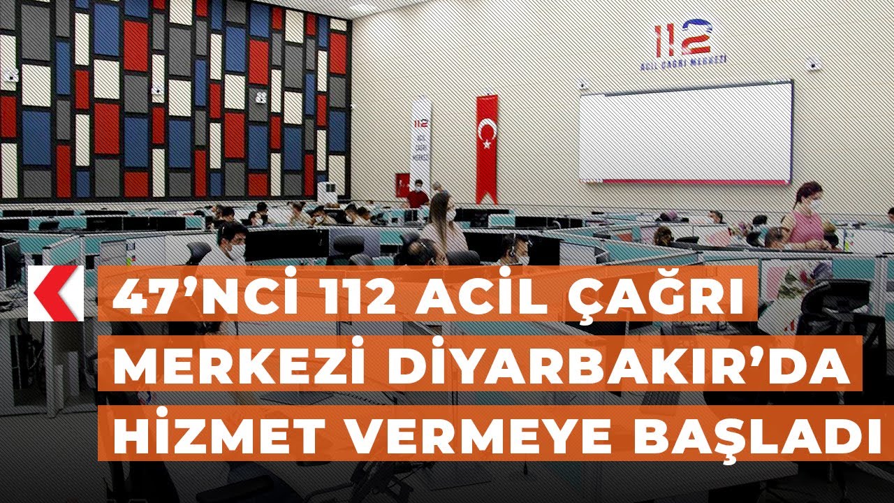 47’nci 112 Acil Çağrı Merkezi Diyarbakır’da hizmet vermeye başladı