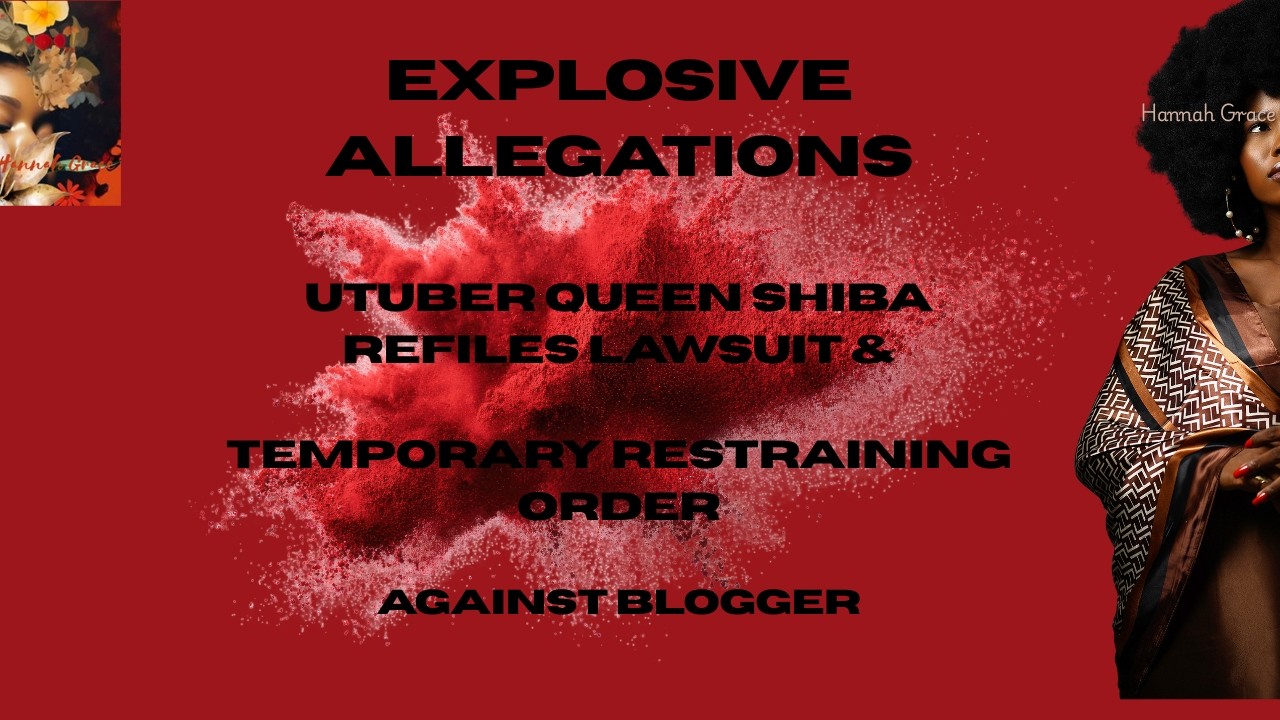 EXPLOSIVE ALLEGATIONS #QUEEN SHIBA VS BLOGGER PROTECTIVE & TEMPORARY RESTRAINGING ORDER DETAILS
