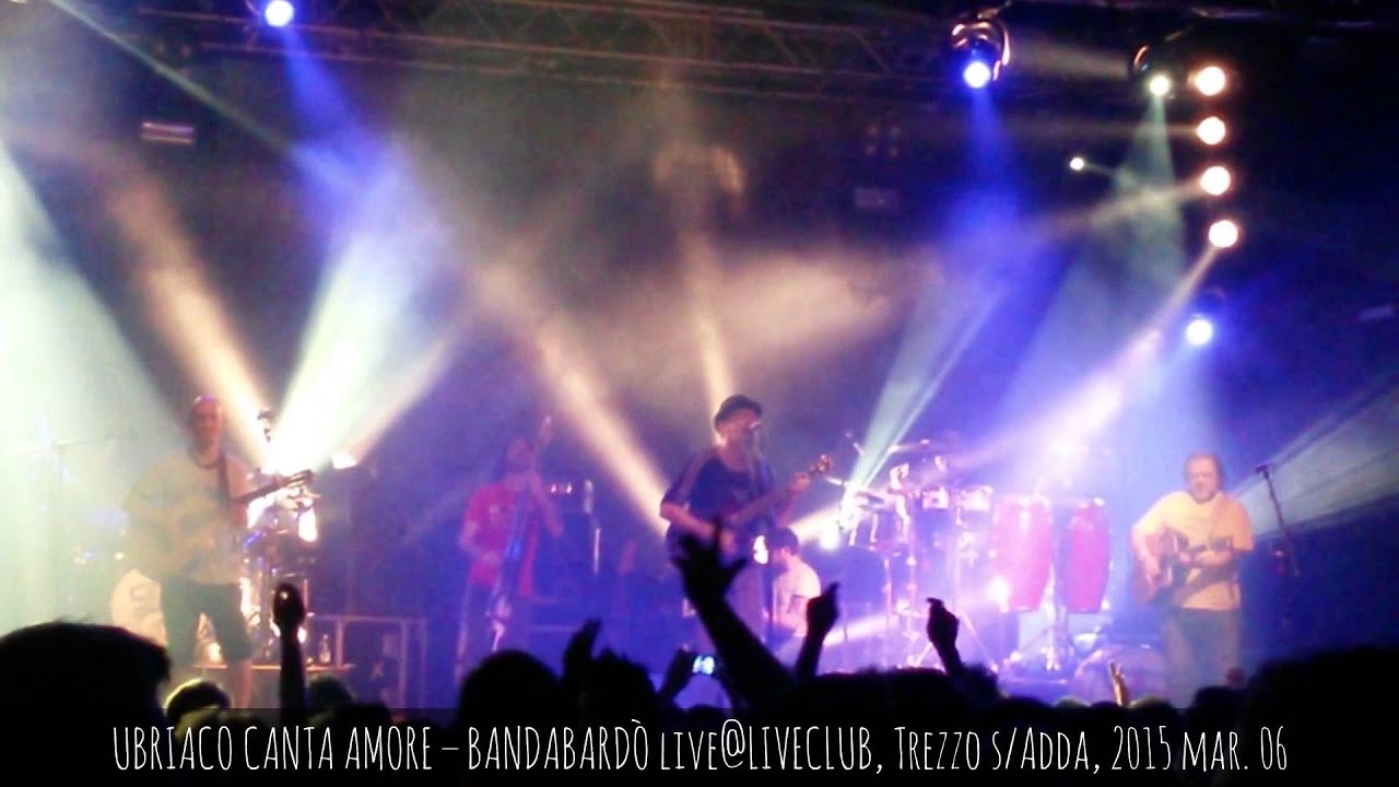 UBRIACO CANTA AMORE – BANDABARDÒ live@LIVECLUB, Trezzo s/Adda, 2015 mar. 06 - @TAVproduction