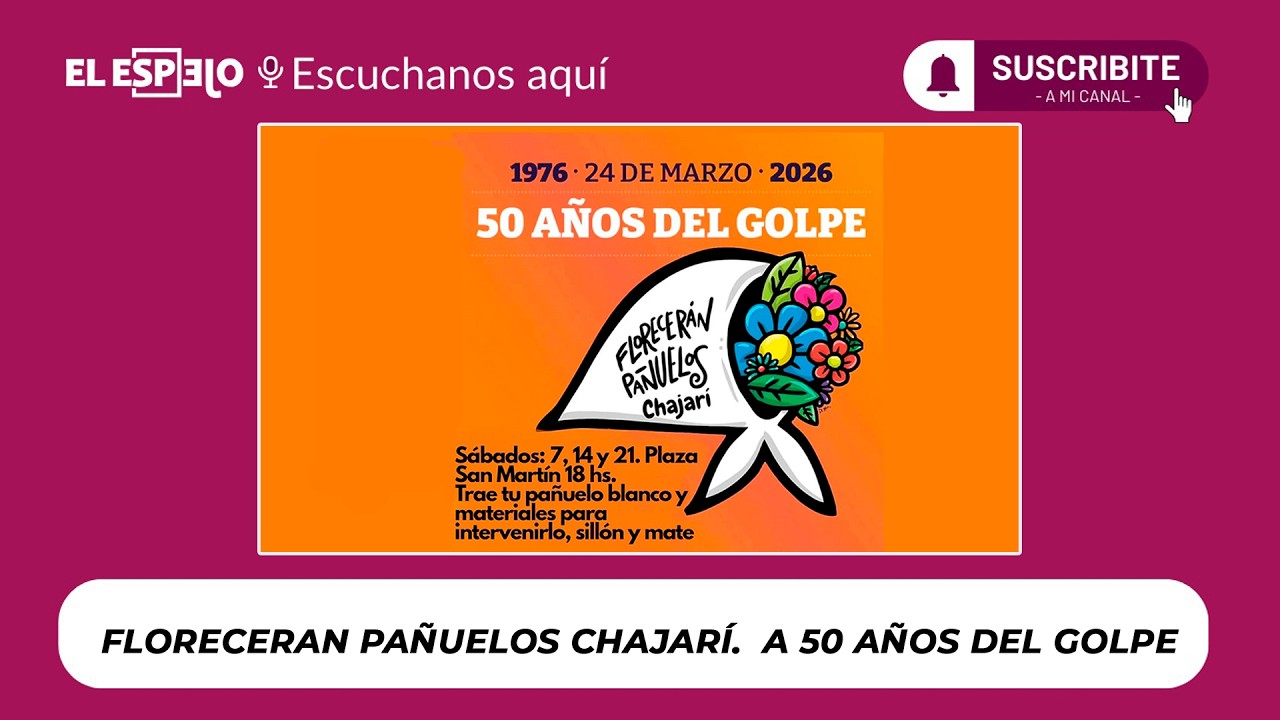 EL ESPEJO | FLORECERAN PAÑUELOS CHAJARÍ -