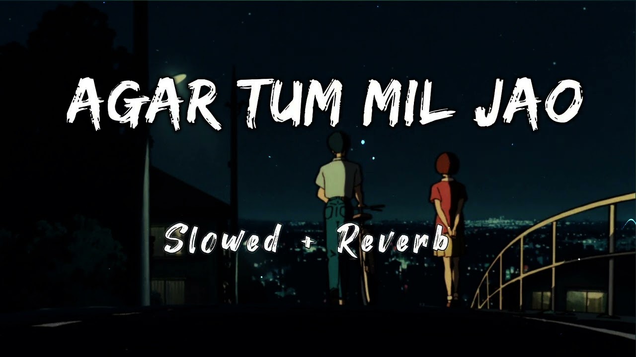 Agar Tum mil Jao . ll slowed and reverb ll #slowedreverb #lofi #love #music 