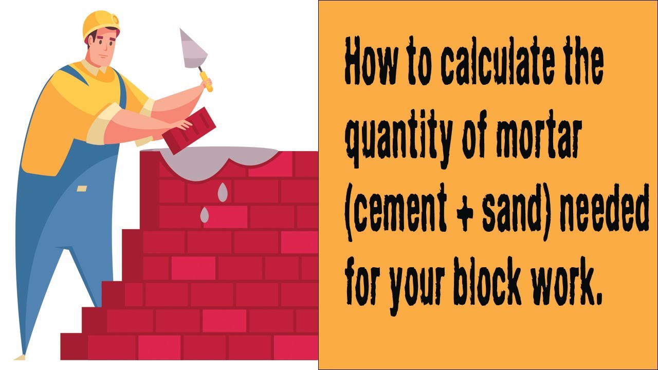 How to estimate amount of cement and sand needed for your block work