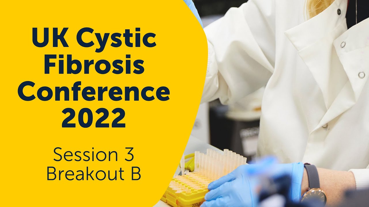 Session 3: Accelerating research (Breakout B) | UK Cystic Fibrosis Conference 2022
