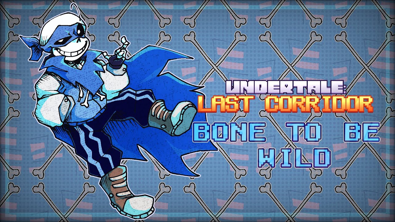 [UNDERTALE: LAST CORRIDOR] - BONE TO BE WILD