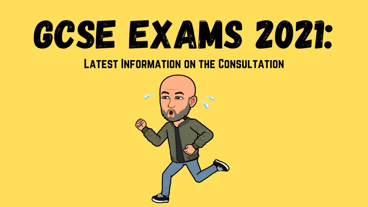 GCSE Exams 2021: Latest Information on the Consultation