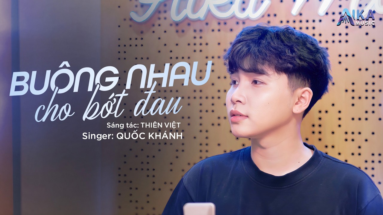 BUÔNG NHAU CHO BỚT ĐAU - Quốc Khánh | Sáng tác: Thiên Việt | MV Official