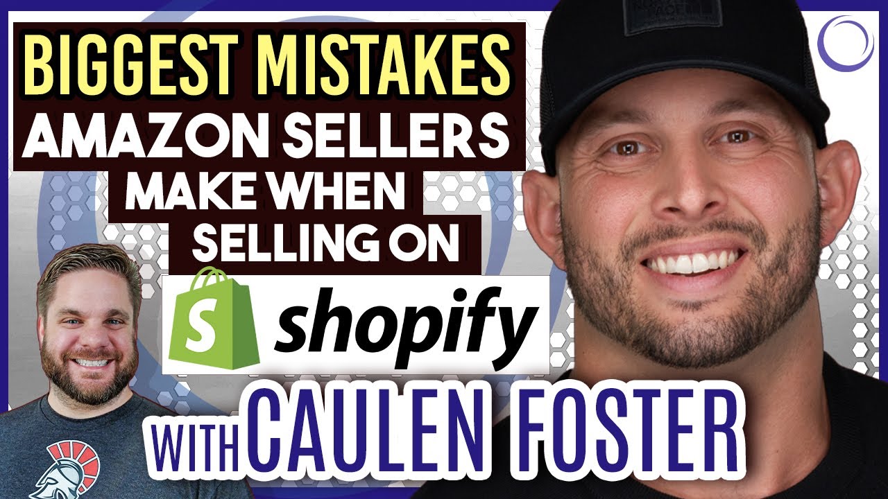 Top 5 Mistakes Amazon Sellers Make Selling on Shopify | Caulen Foster | Oracles of Ecomm