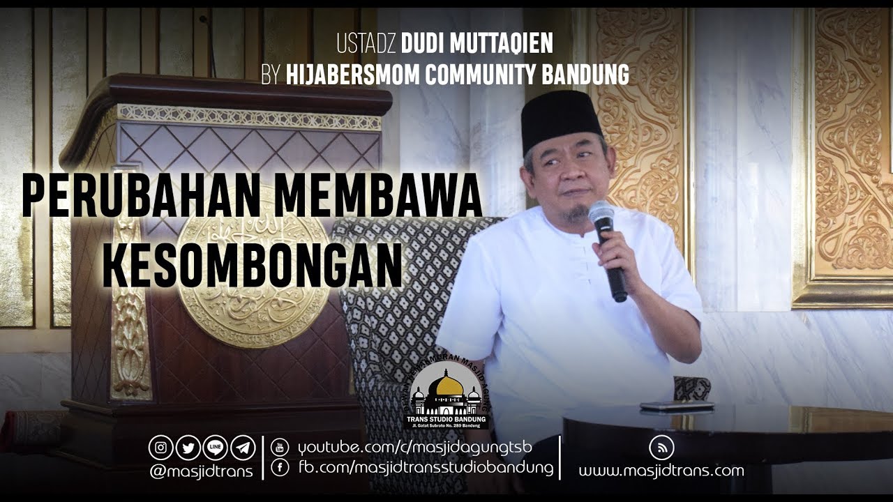 Perubahan Membawa Kesombongan - Ust. Dudi Muttaqien