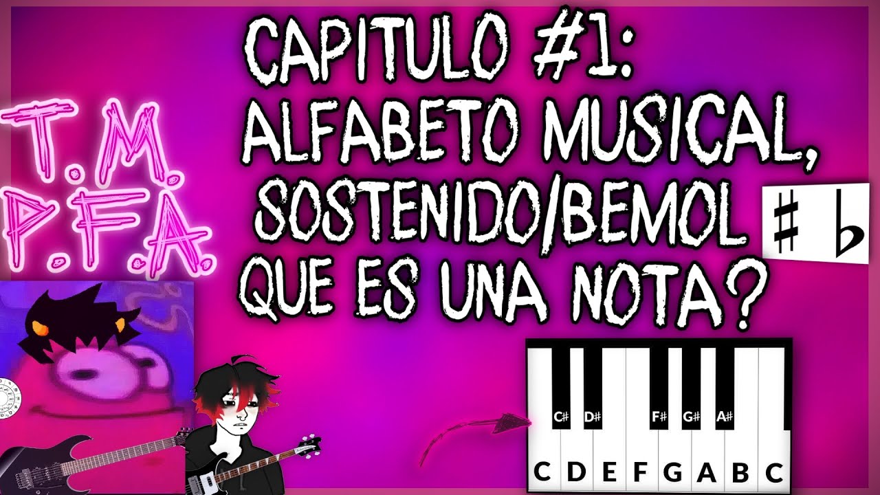El Alfabeto Musical, Sostenido/Bemol, que es UNA NOTA? Hz | Capitulo #1 T.M.P.F.A.