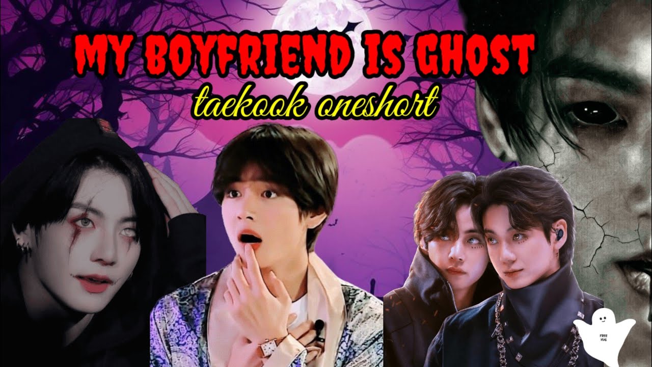 my boyfriend is ghost 👻// taekook oneshort story // bts love story