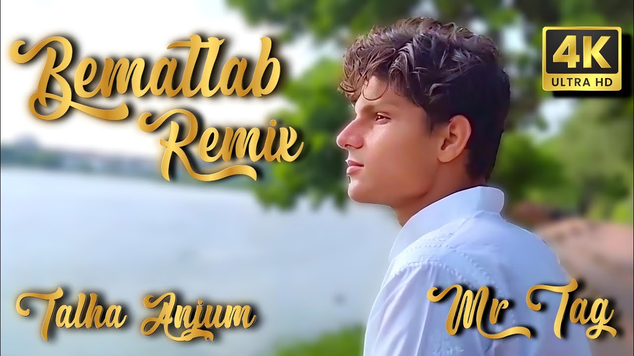 Bematlab Remix - TalhaAnjum | Feat. - MR TAG | Remix of Talhaanjum's song | Sad remix