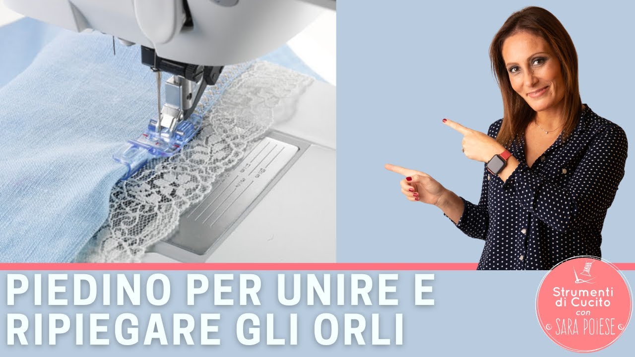 Piedino per unire e ripiegare orli | in sartoria con Sara Poiese