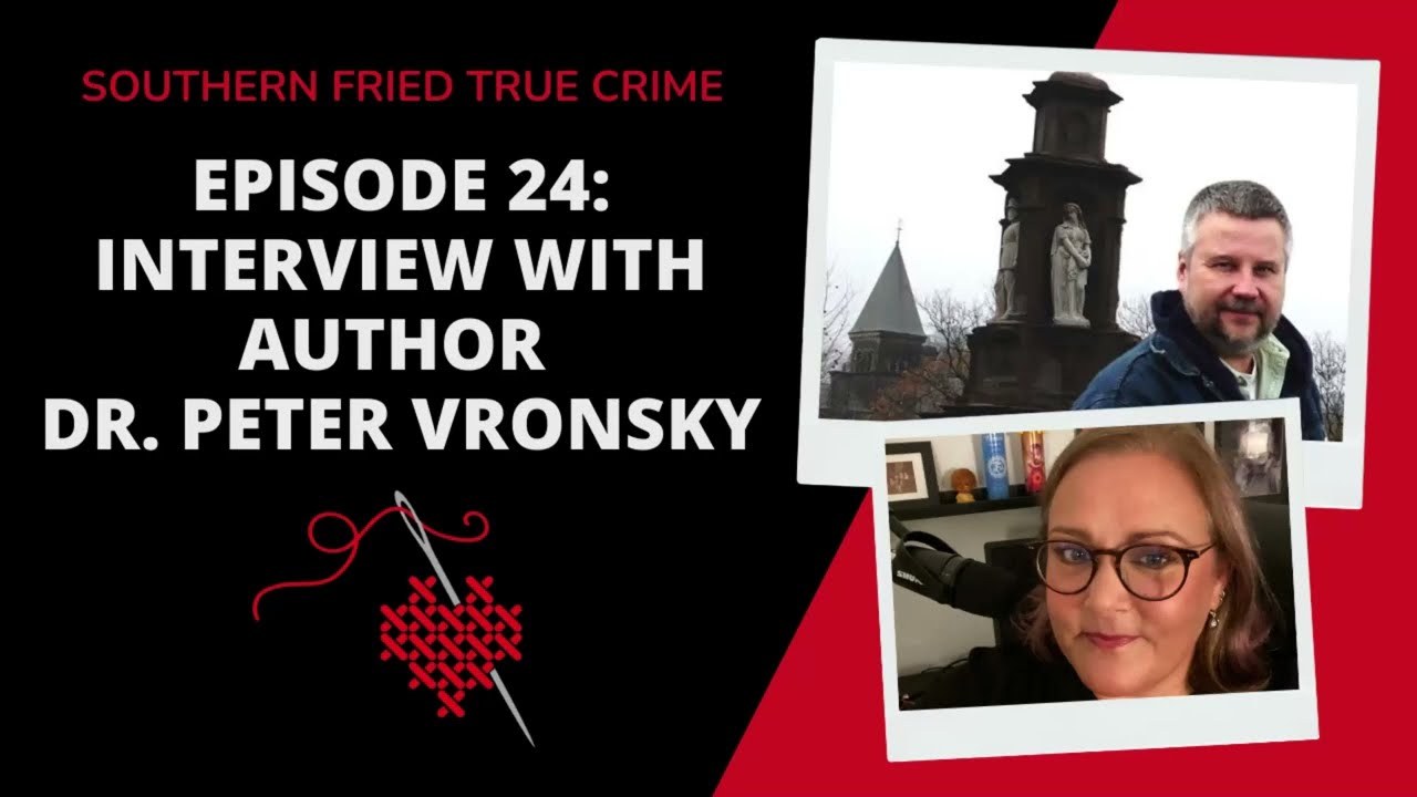 Эпизод 24: Интервью с автором и экспертом по серийным убийцам, доктором Питером Вронским